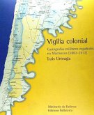 Vigilia colonial : cartógrafos militares españoles en Marruecos (1882-1912)