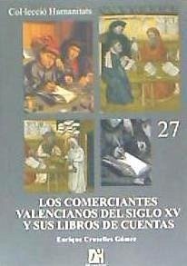 Los comerciantes valencianos del siglo XV y sus libros de cuentas - Cruselles, Enrique