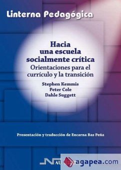 Hacia una escuela socialmente crítica : orientaciones para el currículo y la transición - Cole, Peter; Kemmis, Stephen; Suggett, Dahle