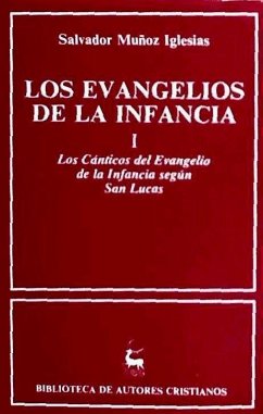 Los cánticos del Evangelio de la infancia según Lucas - Muñoz Iglesias, Salvador