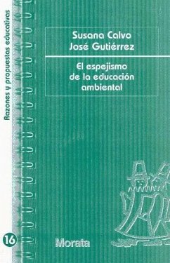 El espejismo de la educación ambiental - Gutierrez Pérez, José; Calvo Roy, Susana