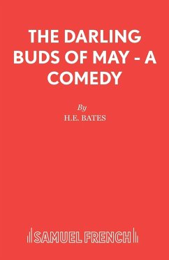 The Darling Buds of May - A Comedy - Bates, H. E.