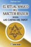 El ritual mágico del Sanctum Regnum : según las cartas del tarot