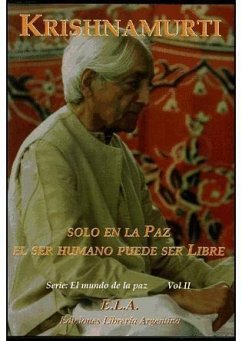 Sólo en la paz el ser humano puede ser libre - Krishnamurti, J.