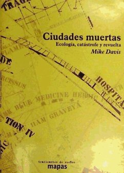 Ciudades muertas : ecología, catástrofe y revuelta - Davis, Mike