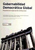 Governabilidad democrática global : propuesta de organización institucional