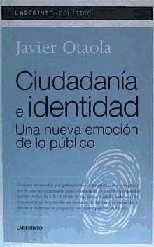 Ciudadanía e identidad : una nueva emoción de lo público - Otaola, Javier