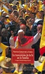 La transmisión de la fe en la familia : V Congreso Mundial Teológico-Pastoral, celebrado del 4 al 7 de julio de 2006 en Valencia - Congreso Mundial Teológico-Pastoral Iglesia Católica. Pontificium Consilium pro Familia