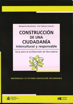 Construcción de una ciudadanía intercultural y responsable : guía para el profesorado de secundaria - Bartolomé Pina, Margarita; Cabrera, Flor