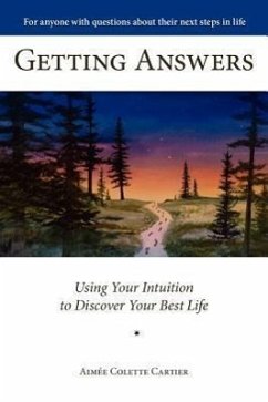 Getting Answers Using Your Intuition to Discover Your Best Life - Cartier, Aime Colette