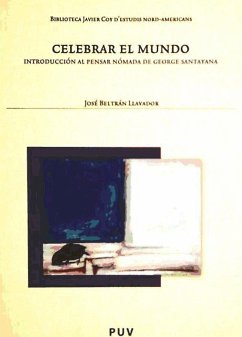 Celebrar el mundo : introducción al pensar nómada de George Santayana - Beltrán Llavador, José