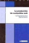 La producción de contenidos web - Lara Navarra, Pablo Martínez Usero, José Ángel