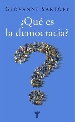 ¿Qué es la democracia? - Sartori, Giovanni