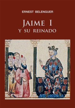 Jaime I y su reinado - Belenguer Cebrià, Ernest