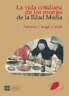 Vida cotidiana de los monjes de la Edad Media - Linage Conde, José Antonio
