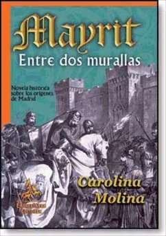 Mayrit, entre dos murallas : novela histórica didáctica sobre el Madrid musulmán - Molina, Carolina