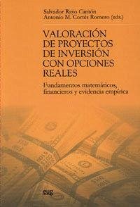 Cover Valoración de proyectos de inversión con opciones reales : fundamentos matemáticos, financieros y evidencia empírica