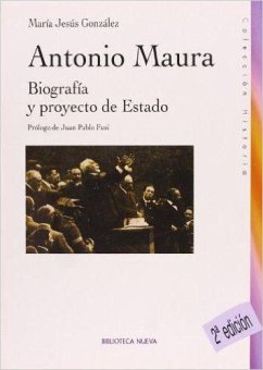 Antonio Maura : biografía y proyecto de Estado - González Hernández, María Jesús