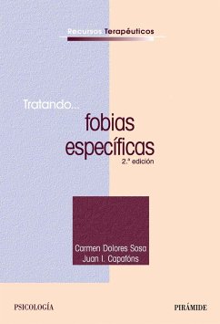 Tratando-- fobias específicas - Capafóns Bonet, Juan Ignacio; Sosa Castilla, Carmen Dolores