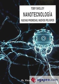 Nanotecnología : nuevas promesas, nuevos peligros - Shelley, Toby