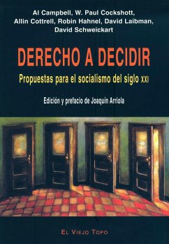 Derecho a decidir : propuestas para el socialismo del siglo XXI - Campbell, Al . . . [et al.