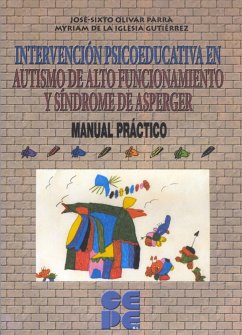 Intervención psicoeducativa en autismo y síndrome de Asperger. Manual práctico - Olivar Parra, José Sixto; Iglesia Gutiérrez, Myriam de la