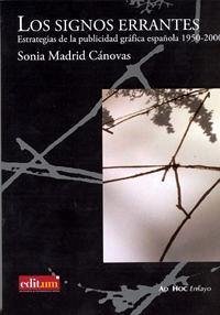 Los signos errantes : estrategias de la publicidad gráfica española, 1950-2000 - Madrid Cánovas, Sonia