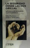 La seguridad desde las dos orillas : un debate entre Europa y Latinoamérica