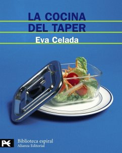 La cocina del taper : 200 recetas fáciles y deliciosas para tomar en cualquier parte - Celada Rodríguez, Eva; Celada, Eva