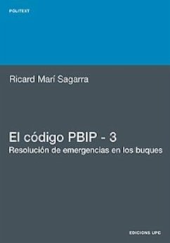 El código PBIP 3 : resolución de emergencias en los buques - Marí Sagarra, Ricard