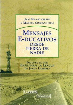 Mensajes e-ducativos : desde tierra de nadie - Maaschelein, Jan; Simons, Marten