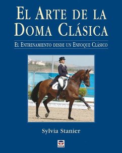 El arte de la doma clásica : el entrenamiento desde un enfoque clásico - Stanier, Sylvia