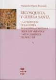 Reconquista y guerra santa : la concepción de la guerra en la España cristiana desde los visigodos hasta comienzos del siglo XII