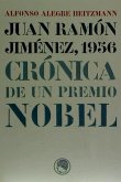 Juan Ramón Jiménez, 1956 : crónica de un Premio Nobel