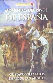 Momentos decisivos de España - San Miguel Pérez, Enrique; Villapalos Salas, Gustavo