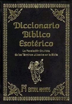 Diccionario bíblico esotérico : la revelación ocultista de los términos utilizados en la bíblica