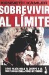 Sobrevivir al límite : cómo reaccionan el cuerpo y la mente en las situaciones extremas - Kamler, Kenneth