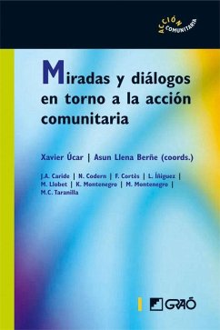 Miradas y diálogos en torno a la acción comunitaria - Caride, J. A.; Parcerisa Arán, Artur; Llena Berñe, Asun