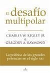 El desafío multipolar : estrategias de las grandes potencias en el siglo XXI - Kegley, Charles W. Raymond, Gregory A.