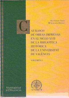 Catálogo de obras impresas en el siglo XVII de la Biblioteca General e Histórica de la Universitad de València - Gisbert, Ana; Ortells Pérez, María Lutgarda