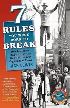 7 Rules You Were Born to Break: How Intelligent Misbehavior Can Help You and Your Organization Thrive - Lewis, Rick