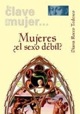 Mujeres, ¿el sexo débil? Mujeres, ¿el sexo débil?