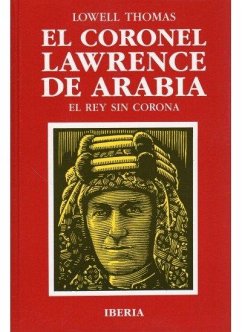 El Coronel Lawrence de Arabia - Thomas, Lowell