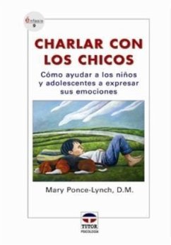 Charlar con los chicos : cómo ayudar a los niños y adolescentes a expresar sus emociones - Ponce-Lynch, Mary