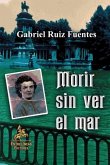 Morir sin ver el mar : historia del franquismo y postfranquismo