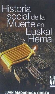 Historia social de la muerte en Euskal Herria - Madariaga Orbea, Juan