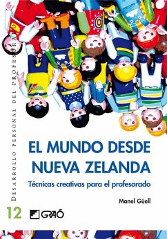 El mundo desde Nueva Zelanda : técnicas creativas para el profesorado - Esquerdo Todó, Susanna; Güell i Barceló, Manuel; Casamayor Pérez, Gregorio