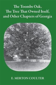 Toombs Oak, the Tree That Owned Itself, and Other Chapters of Georgia History - Coulter, E Merton