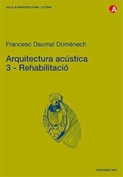 Arquitectura acústica 3 : rehabilitació - Daumal Domènech, Francesc de Paula