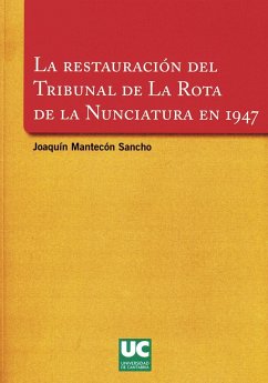 La restauración del Tribunal de la Rota de la Nunciatura en 1947 - Mantecón, Joaquín